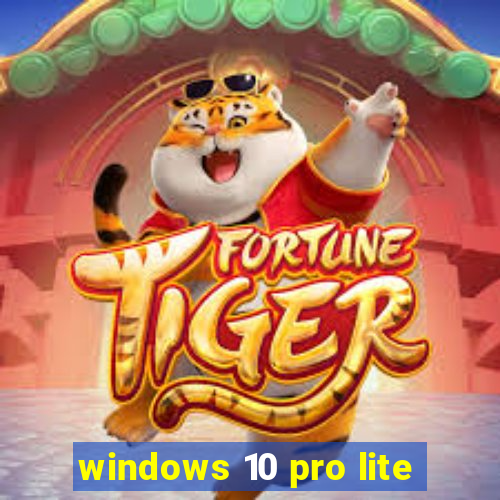 windows 10 pro lite